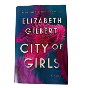 City of Girls A Novel by‎ Gilbert, Elizabeth Hardcover GOOD Condition